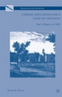 Image for Liberal education for a land of colleges: Yale&#39;s Reports of 1828