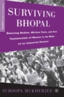Image for Surviving Bhopal: dancing bodies, written texts, and oral testimonials of women in the wake of an industrial disaster