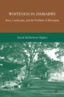 Image for Whiteness in Zimbabwe: Race, Landscape, and the Problem of Belonging