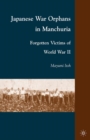 Image for Japanese War Orphans in Manchuria: Forgotten Victims of World War II