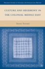 Image for Culture and hegemony in the colonial Middle East