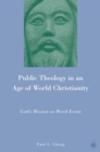 Image for Public theology in an age of world Christianity: God&#39;s mission as word-event