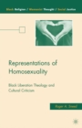 Image for Representations of homosexuality: Black liberation theology and cultural criticism