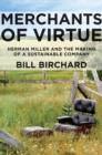 Image for Merchants of virtue  : Herman Miller and the making of a sustainable company