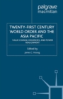 Image for Twenty-first century world order and the Asia Pacific: value change, exigencies, and power realignment