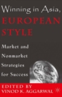 Image for Winning in Asia, European Style: Market and Nonmarket Strategies for Success