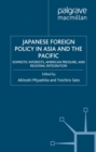 Image for Japanese Foreign Policy in Asia and the Pacific: Domestic Interests, American Pressure, and Regional Integration