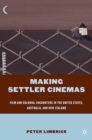 Image for Making Settler Cinemas: Film and Colonial Encounters in the United States, Australia, and New Zealand