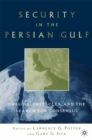 Image for Security in the Persian Gulf: origins, obstacles, and the search for consensus