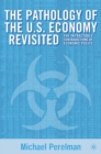 Image for The Pathology of the U.S. Economy Revisited: The Intractable Contradictions of Economic Policy