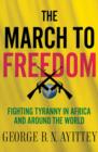 Image for The march to freedom  : fighting tyranny in Africa and around the world