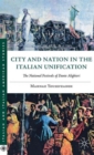 Image for The city and the nation in the Italian unification  : the national festivals of Dante Allighieri