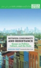 Image for Between conformity and resistance  : essays on politics, culture, and the state