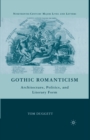 Image for Gothic Romanticism: Architecture, Politics, and Literary Form