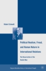 Image for Political realism, Freud, and human nature in international relations: the resurrection of the realist man