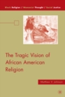 Image for The tragic vision of African American religion