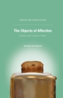 Image for The objects of affection: semiotics and consumer culture