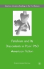 Image for Fetishism and its discontents in post-1960 American fiction