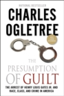 Image for The presumption of guilt: the arrest of Henry Louis Gates, Jr. and race, class and crime in America
