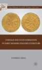 Image for Coinage and State Formation in Early Modern English Literature