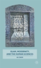 Image for Islam, Modernity, and the Human Sciences
