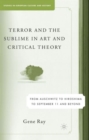 Image for Terror and the sublime in art and critical theory  : from Auschwitz to Hiroshima to September 11