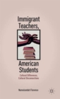 Image for Immigrant teachers, American students  : cultural differences, cultural disconnections