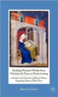 Image for Reading women&#39;s worlds from Christine de Pizan to Doris Lessing  : a guide to six centuries of women imagining rooms of their own
