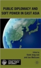 Image for Public Diplomacy and Soft Power in East Asia