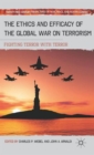 Image for The ethics and efficacy of the global war on terrorism  : fighting terror with terror