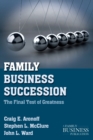 Image for Family business succession  : the final test of greatness