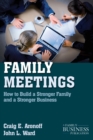 Image for Family meetings  : how to build a stronger family and a stronger business