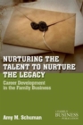 Image for Nurturing the talent to nurture the legacy  : career development in the family business