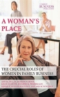 Image for A women&#39;s place  : the crucial roles of women in family business