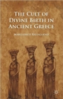 Image for The Cult of Divine Birth in Ancient Greece