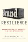 Image for Brand resilience  : managing risk and recovery in a high-speed world