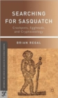 Image for Searching for Sasquatch : Crackpots, Eggheads, and Cryptozoology