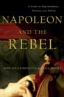 Image for Napoleon and the rebel  : a story of brotherhood, passion, and power