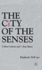 Image for The city of the senses  : urban culture and urban space