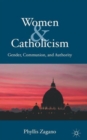 Image for Women &amp; Catholicism  : gender, communion, and authority