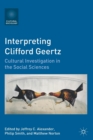 Image for Interpreting Clifford Geertz  : cultural investigation in the social sciences