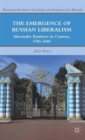 Image for The emergence of Russian liberalism  : Alexander Kunitsyn in context, 1783-1840