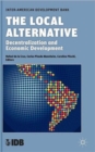 Image for The local alternative  : decentralization and economic development