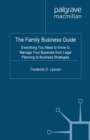 Image for The Family Business Guide: Everything You Need to Know to Manage Your Business from Legal Planning to Business Strategies