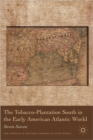 Image for The Tobacco-Plantation South in the Early American Atlantic World
