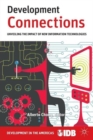 Image for Development Connections : Unveiling the Impact of New Information Technologies