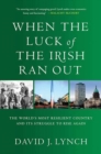 Image for When the Luck of the Irish Ran Out: The World&#39;s Most Resilient Country and Its Struggle to Rise Again