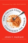 Image for How Italian food conquered the world