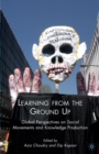 Image for Learning from the ground up: global perspectives on social movements and knowledge production