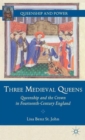 Image for Three medieval queens  : queenship and the crown in fourteenth-century England